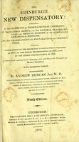 view The Edinburgh new dispensatory : containing 1. The elements of pharmaceutical chemistry. 2. The materia medica ... 3. The pharmaceutical preparations and compositions ; including translations of the Edinburgh pharmacopoeia published in 1817 ... / By Andrew Duncan.