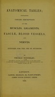view Anatomical tables : containing concise descriptions of the muscles, ligaments, fasciae, blood vessels and nerves ; intended for the use of students / by Thomas Nunneley.