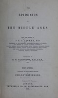 view The epidemics of the Middle Ages / From the German of J.F.C. Hecker. Tr. by B. G. Babington. Completed by the author's treatise on child-pilgrimages.