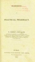 view Elements of practical pharmacy / by Robert John Kane.