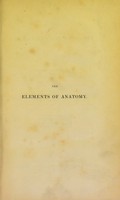 view The elements of anatomy / by Jones Quain.