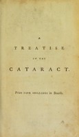 view A Treatise on the cataract : with cases to prove the necessity of dividing the transparent cornea, and the capsule of the crystalline humour, differently, in the different species of this disease / by M. de Wenzel.