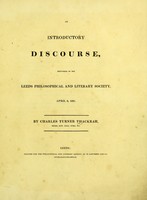 view An introductory discourse, delivered to the Leeds Philosophical and Literary Society, April 6, 1821 / By Charles Turner Thackrah.