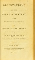 view Observations on the acute dysentry : with the design of illustrating its causes and treatment.