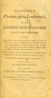 view Pharmacopoeia Londinensis, or, the London dispensatory improved and mondernized. Including all the additions and improvements of the College of Physicians, and the necessary deviations... To which is added an introduction, containing the anatomy of the human body.