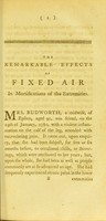 view The remarkable effects of fixed air in mortifications of the extremities : to which is added the history of some worm-cases.