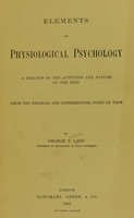 view Elements of physiological psychology : A treatise of the activities and nature of the mind from the experimental point of view.