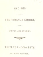 view Recipes for temperance drinks for winter and summer : trifles & sweets without alcohol.