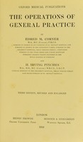 view The operations of general practice / by Edred M. Corner and H. Irving Pinches.