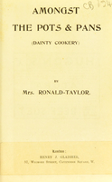 view Amongst the pots & pans : (dainty cookery) / by Mrs. Ronald-Taylor.