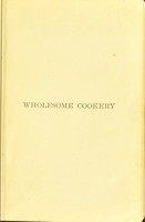 view Wholesome cookery / by Marie de Joncourt.