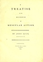 view A treatise on the science of muscular action / by John Pugh.