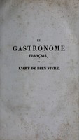 view Le gastronome français, ou l'art de bien vivre / par les anciens auteurs du Journal des gourmands, MM. G.D.L.R*** ... Ouvrage mis en ordre, accompagné de notes, de dissertations et d'observations par M. C***.