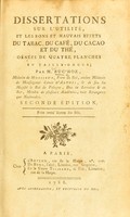 view Dissertations sur l'utilité, et les bons et mauvais effets du tabac, du café, du cacao et du thé ... / par M. Buc'hoz.