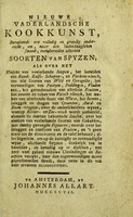 view Nieuwe vaderlandsche kookkunst : bevattende een volledig en grondig onderricht, om, naar den hedendaagschen smaak, toetebereiden allerleie soorten van spyzen ... [etc.].