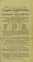 view The complete English cook, or, Prudent housewife : being a collection of the most general, yet least expensive receipts in every branch of cookery and good housewifery, with directions for roasting, boiling, stewing ... Together with directions for placing dishes on tables of entertainment: and many other things equally necessary. The whole made easy to the meanest capacity, and far more useful to young beginners than any book of the kind extant / by Ann Peckham, of Leeds ... [etc.].