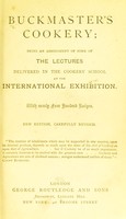 view Buckmaster's cookery : being an abridgement of some of the lectures delivered in the cookery school at the International Exhibition. With nearly four hundred recipes.