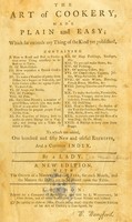view The art of cookery made plain and easy : which far exceeds any thing of the kind yet published ... To which are added, by way of appendix, one hundred and fifty new and useful receipts, and a copious index / by a Lady.