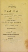 view The imperial and royal cook: consisting of the most sumptuous made dishes, ragouts, fricassees, soups, gravies, &c. Foreign and English: including the latest improvements in fashionable life.