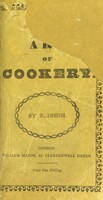 view The housewife's guide, or, An economical and domestic art of cookery : adapted for tradesmen's families; containing directions for marketing ... also, instructions for dressing butchers' meat, poultry, game, fish, &c., likewise for preparing soups, broths, gravies, and sauces ... To which is added, the art of potting, collaring, pickling, and preserving; directions for carving, and approved receipts for made wines / by Mrs Deborah Irwin.