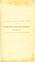 view The complete house-keeper, and professed cook : containing upwards of seven hundred practical and approved receipts ... [etc.].