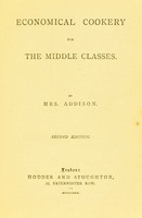 view Economical cookery for the middle classes / by Mrs. Addison.