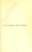 view Culinary jottings : a treatise in thirty chapters on reformed cookery for Anglo-Indian rites / by "Wyvern".
