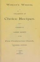 view Woman's wisdom : a collection of choice recipes / Published by Ladies' society of the First Presbyterian church, Owensboro, Kentucky.