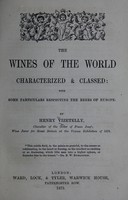 view The wines of the world characterized & classed : with some particulars respecting the beers of Europe / By Henry Vizetelly.