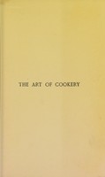 view The art of cookery past and present : a treatise on ancient cookery, with anecdotes of noted cooks and gourmets, ancient foods, menus, etc / by Mrs. De Salis.