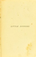 view Little dinners : how to serve them with elegance and economy / by Mary Hooper.