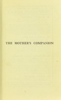 view The mother's companion / by Mrs. M.A. Cloudesley Brereton ; with a preface by Sir Lauder Brunton.