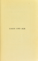 view Cakes & ale : a dissertation on banquets, interspersed with various recipes, more or less original, and anecdotes, mainly veracious / by Edward Spencer.