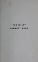 view The Apsley cookery book : containing 448 recipes for the uric-acid-free diet / by Mrs. John J. Webster and Mrs. F. W. Jessop.