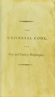 view The universal cook, and city and country housekeeper : Containing all the various branches of cookery ... Together with directions for baking bread, the management of poultry and dairy, and the kitchen and fruit garden; with a catalogue of the various articles in season in the different months of the year. Besides a variety of useful and interesting tables. The whole embellished with the heads of the authors, bills of fare for every month in the year, and proper subjects for the improvement of the art of carving, elegantly engraved on fourteen copper-plates / By Francis Collingwood, and John Woollams, principal cooks at the Crown and anchor tavern.