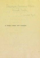 view A noble boke off cookry ffor a prynce houssolde or eny other estately houssolde : reprinted verbatim from a rare ms. in the Holkham collection / edited by Mrs. Alexander Napier.