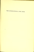 view The international cook book : over 3,300 recipes gathered from all over the world, including many never before published in English. With complete ménus of the three meals for every day in the year / by Alexander Filippini.