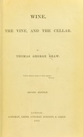 view Wine, the vine, and the cellar / by Thomas George Shaw.