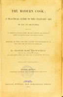 view The modern cook : a practical guide to the culinary art in all its branches, comprising, in addition to English cookery, the most approved and recherché systems of French, Italian and German cookery. Adapted as well for the largest establishments as for the use of private families / by Charles Elmé Francatelli.