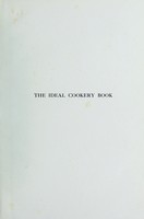 view The ideal cookery book / by M.A. Fairclough. With 48 coloured plates by A.H. Sands, and about 250 illustrations in the text.