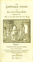 view The cottage cook; or, Mrs. Jones's cheap dishes. Shewing the way to do much good with little money.