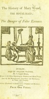 view The history of Mary Wood, the housemaid, or, The danger of false excuses.