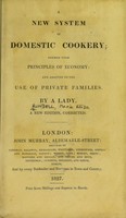 view A new system of domestic cookery : formed upon principles of economy and adapted to the use of private families / by a lady.