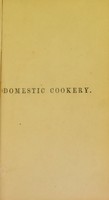 view The new domestic cookery : formed upon principles of economy; exhibited in a plain and easy manner and adapted to the use of private families. With numerous cuts / by A.M. Gordon.