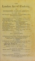 view The London art of cookery, and housekeeper's complete assistant : On a new plan. Made plain and easy to the understanding of every housekeeper, cook, and servant in the kingdom. ... To which is added, an appendix, containing considerations on culinary poisons; directions for making broths, &c. for the sick; a list of things in season in the different months of the year; marketing tables, &c. &c. Embellished with a head of the author, and a bill of fare for every month in the year, elegantly engraved on thirteen copper-plates / By John Farley, principal cook at the London Tavern.