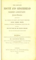 view The complete biscuit and gingerbread baker's assistant : practical directions for making all kinds of plain and fancy biscuits ... Adapted for the trade or for private families. The only work exclusively on this subject.