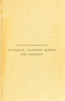 view The official handbook for the National Training School for Cookery : containing the lessons on cookery which constitute the ordinary course of instruction in the school, with lists of utensils necessary, and lessons on cleaning utensils / compiled by R.O.C.