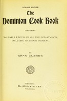 view The Dominion cook book : containing valuable recipes in all the departments, including sickroom cookery / by Anne Clarke.