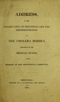 view Address, to the inhabitants of Sheffield and the neighbourhood on the cholera morbus / prepared by the Medical Board, at the request of the Provisional Committee.