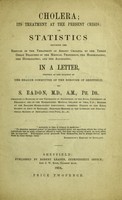 view Cholera; its treatment at the present crisis, or statistics touching the results of the treatment of Asiatic cholera by the three great branches of the medical profession, the homœopathic, the hydropathic, and the allopathic. In a letter, written at the request of the Health Committee of the Borough of Sheffield / by S. Eadon.